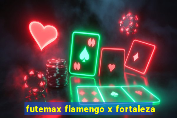 futemax flamengo x fortaleza