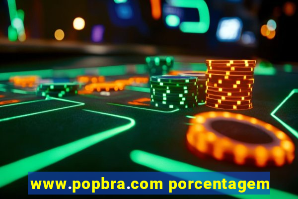 www.popbra.com porcentagem