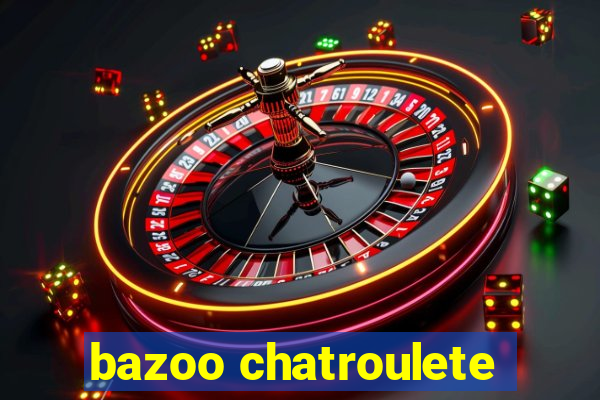 bazoo chatroulete