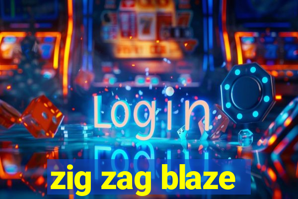zig zag blaze