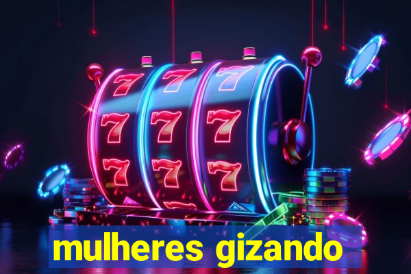 mulheres gizando