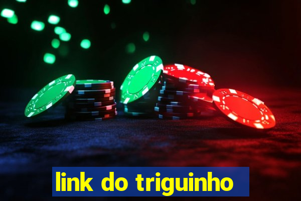 link do triguinho