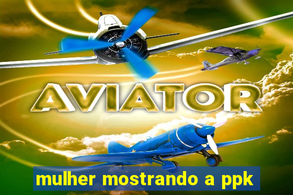 mulher mostrando a ppk