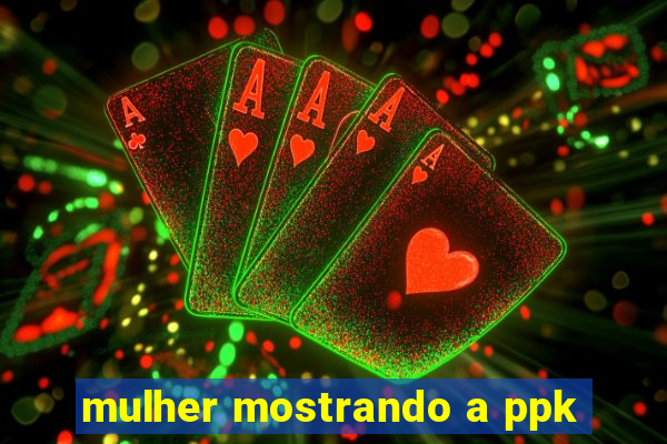 mulher mostrando a ppk