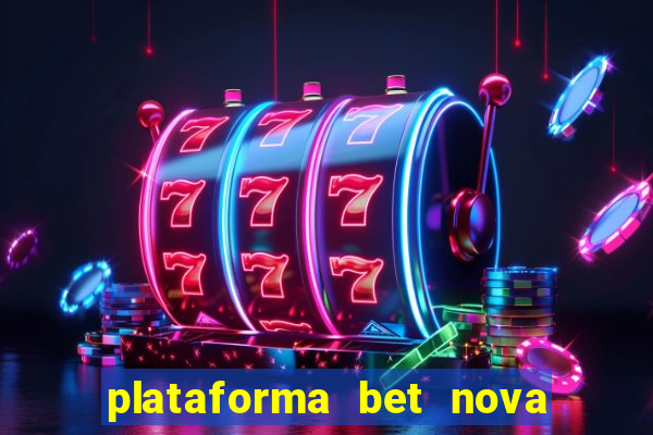 plataforma bet nova pagando no cadastro