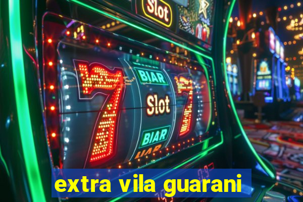 extra vila guarani