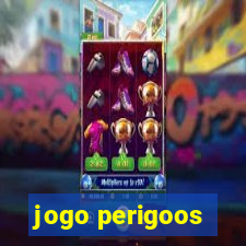 jogo perigoos
