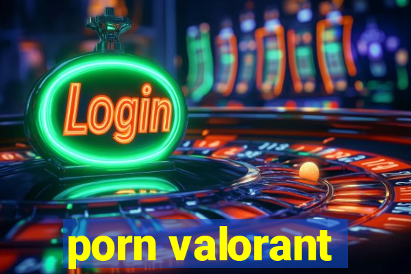 porn valorant