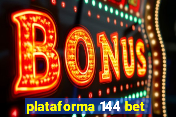 plataforma 144 bet