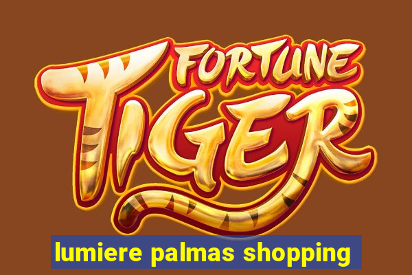 lumiere palmas shopping