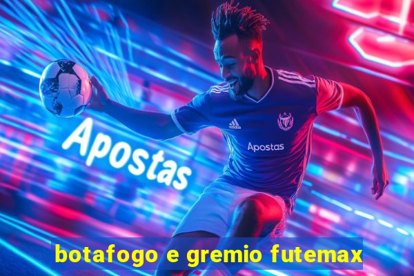 botafogo e gremio futemax