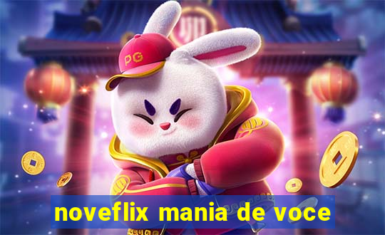 noveflix mania de voce