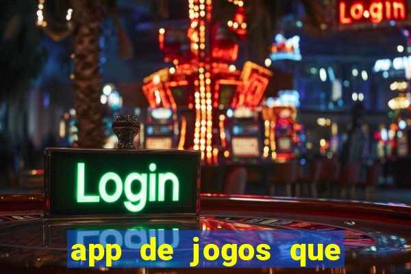 app de jogos que ganha dinheiro de verdade