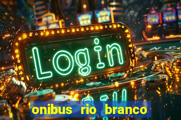 onibus rio branco porto velho