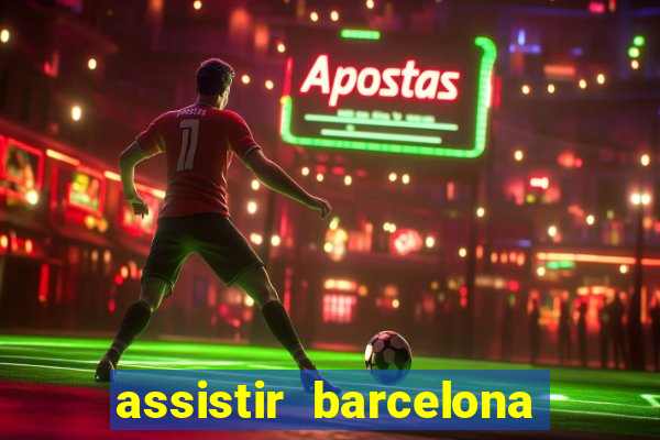 assistir barcelona x real madrid futemax