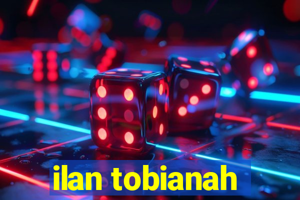 ilan tobianah