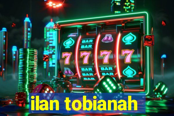 ilan tobianah