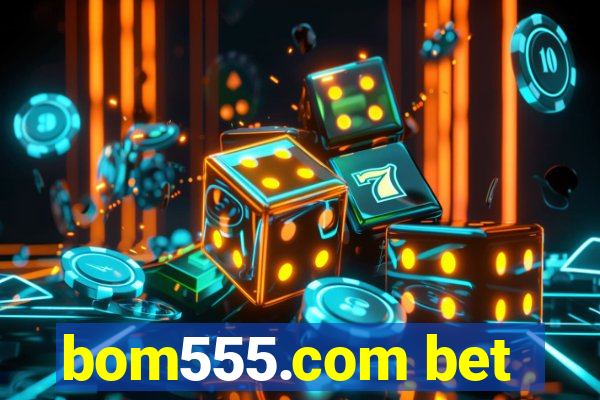 bom555.com bet