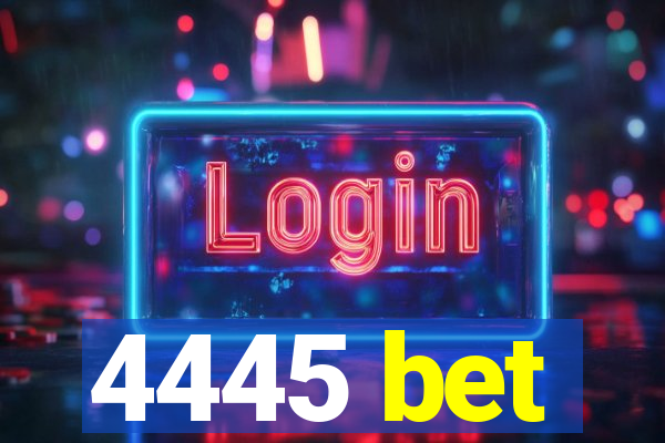 4445 bet