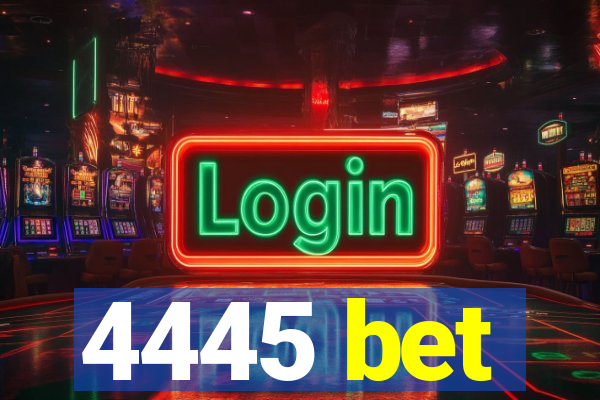 4445 bet