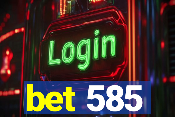 bet 585