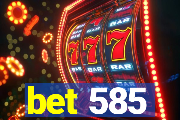 bet 585