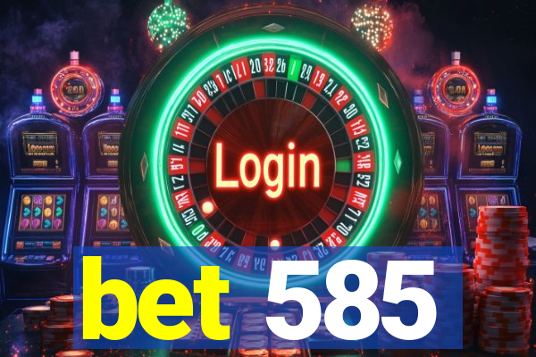 bet 585