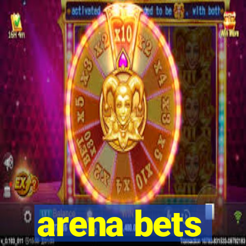 arena bets