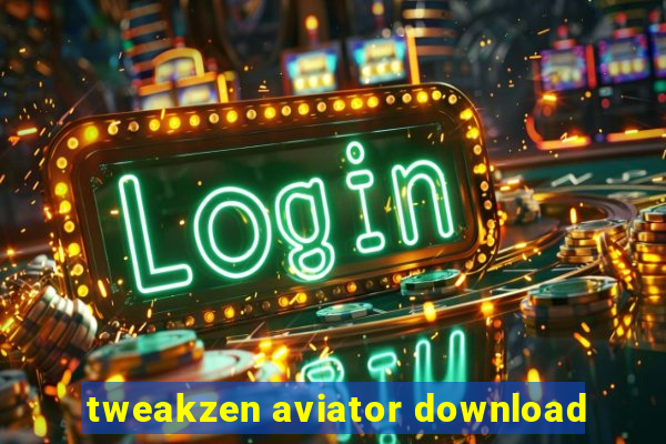 tweakzen aviator download