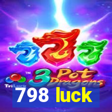 798 luck