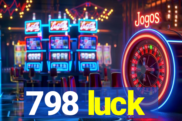 798 luck