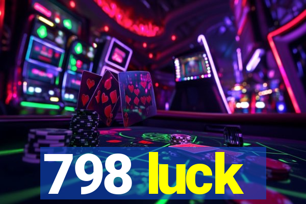 798 luck