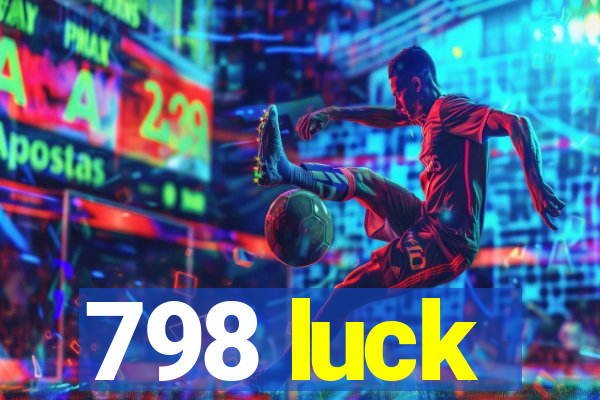 798 luck