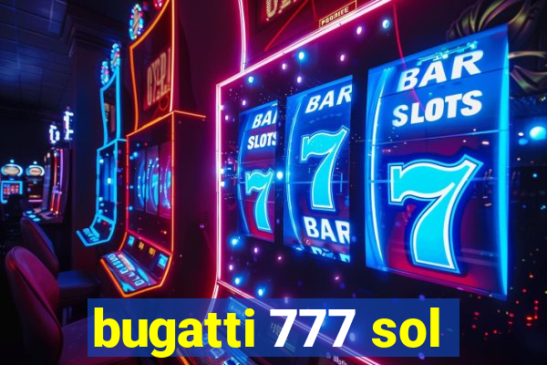 bugatti 777 sol