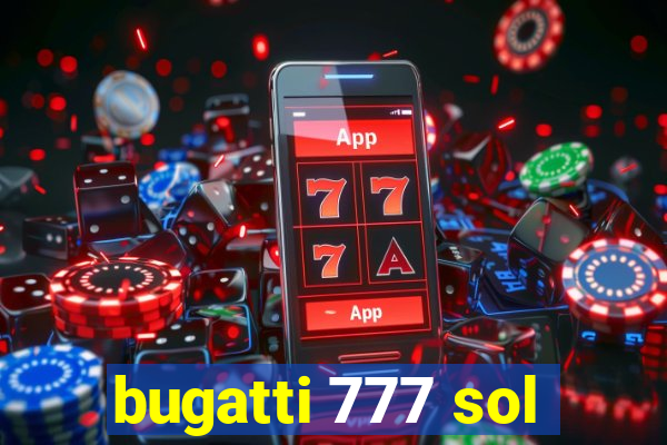 bugatti 777 sol