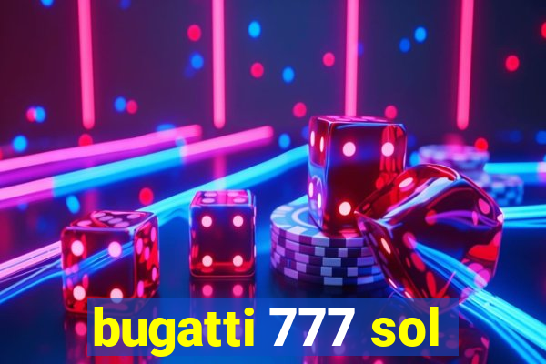 bugatti 777 sol