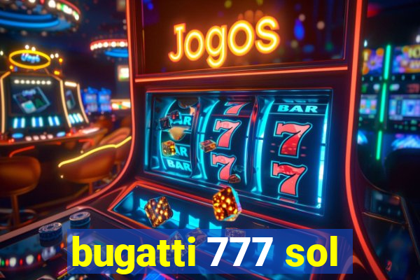bugatti 777 sol