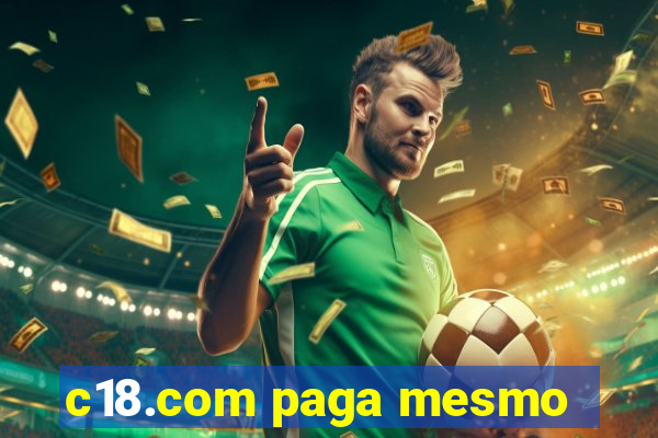 c18.com paga mesmo