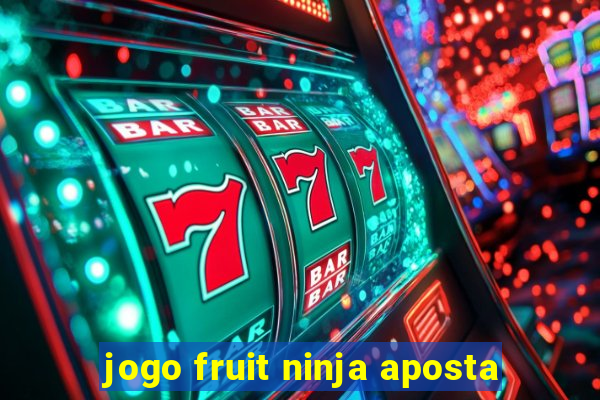 jogo fruit ninja aposta