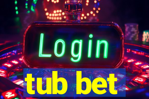 tub bet