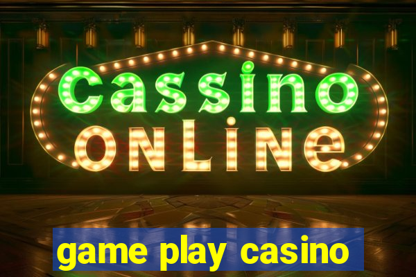 game play casino