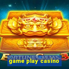 game play casino