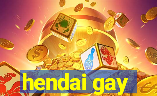 hendai gay