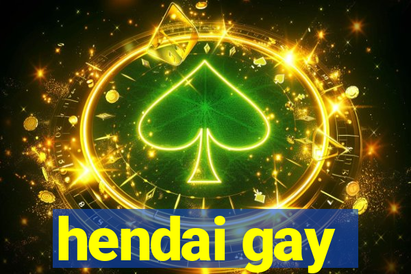 hendai gay