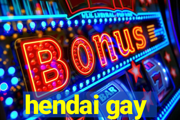 hendai gay
