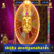 skoka acompanahates