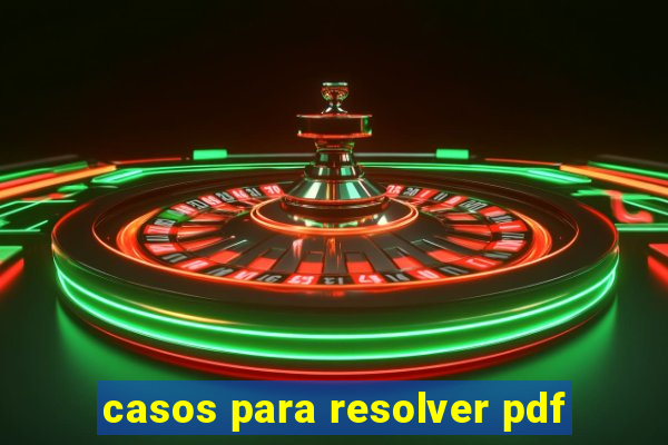 casos para resolver pdf