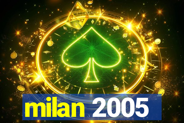 milan 2005