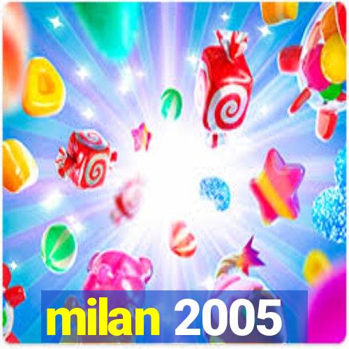 milan 2005