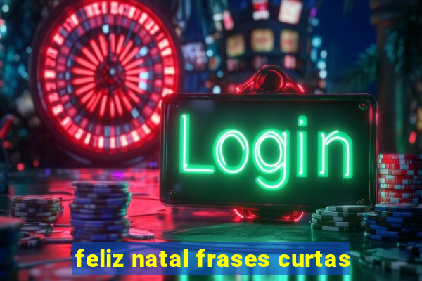 feliz natal frases curtas